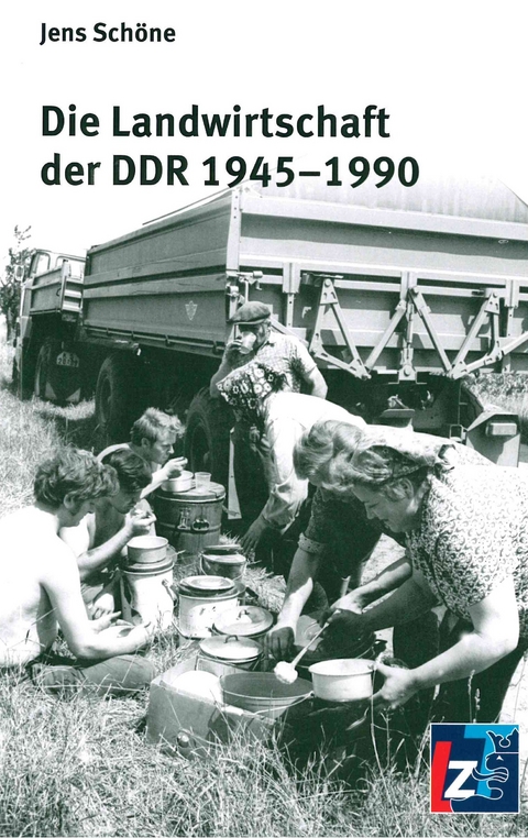 Die Landwirtschaft der DDR 1945-1990 - Jens Sch&ouml;ne
