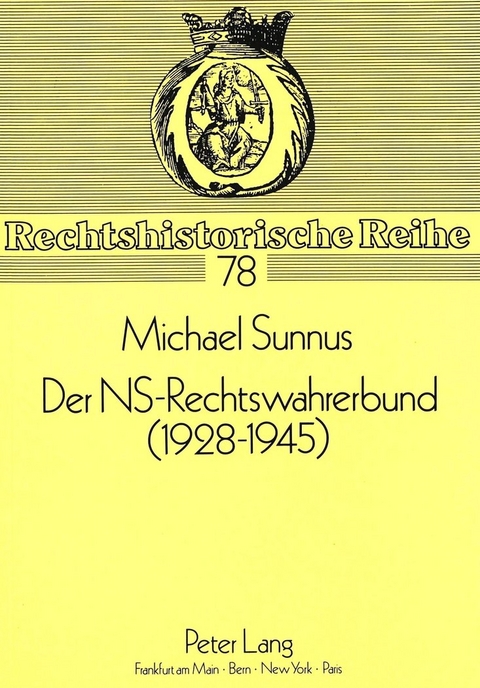 Der NS-Rechtswahrerbund (1928-1945) - Michael Sunnus