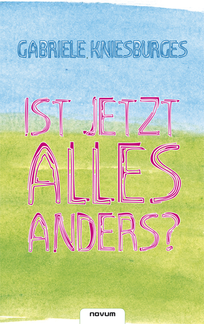 Ist jetzt alles anders? - Gabriele Kniesburges