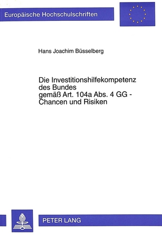 Die Investitionshilfekompetenz des Bundes gemäß Art. 104a Abs. 4 GG - Chancen und Risiken