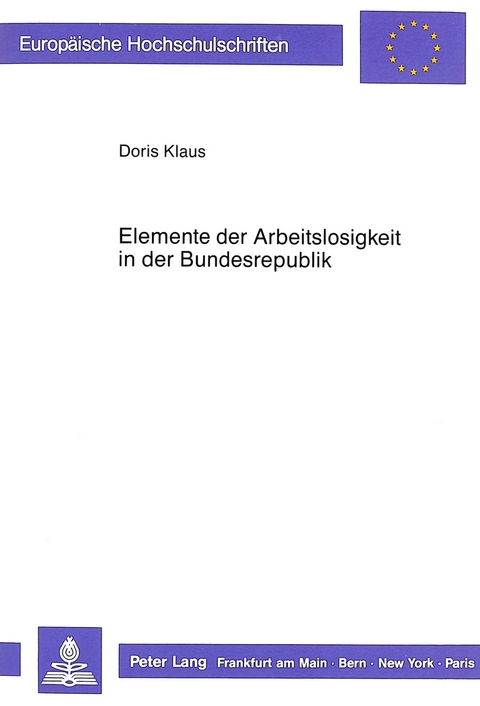 Elemente der Arbeitslosigkeit in der Bundesrepublik - Doris Klaus