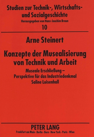 Konzepte der Musealisierung von Technik und Arbeit