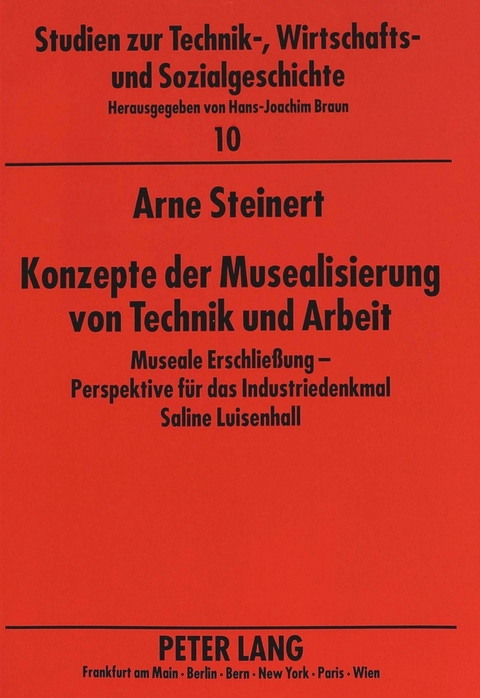 Konzepte der Musealisierung von Technik und Arbeit - Arne Steinert
