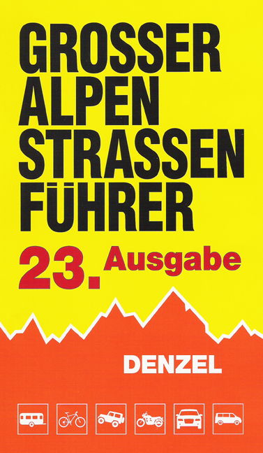 Gro&szlig;er Alpenstra&szlig;enf&uuml;hrer, 23. Ausgabe - Harald Denzel