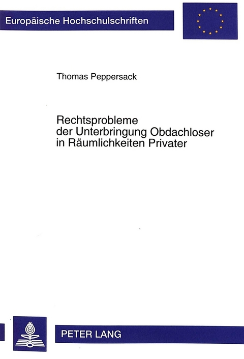 Rechtsprobleme der Unterbringung Obdachloser in Raeumlichkeiten Privater - Thomas Peppersack
