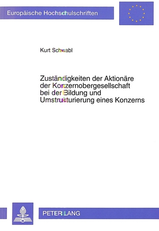 Zuständigkeiten der Aktionäre der Konzernobergesellschaft bei der Bildung und Umstrukturierung eines Konzerns