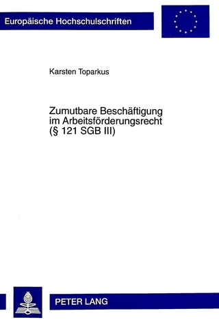 Zumutbare Beschäftigung im Arbeitsförderungsrecht ( 121 SGB III)