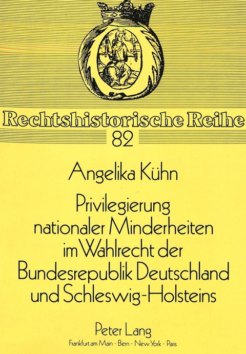 Privilegierung nationaler Minderheiten im Wahlrecht der Bundesrepublik Deutschland und Schleswig-Holsteins - Angelika K&uuml;hn