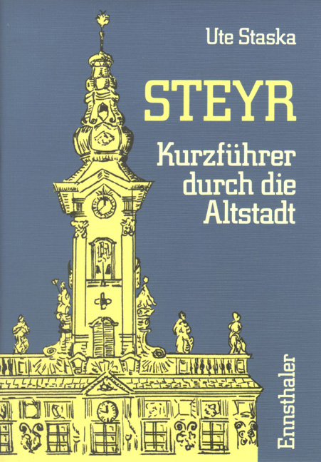 Steyr - Kurzf&uuml;hrer durch die Altstadt - Ute Staska