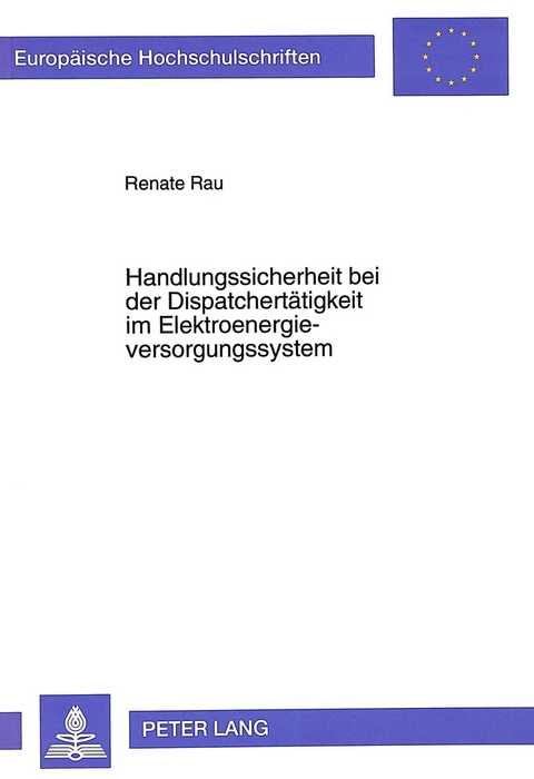 Handlungssicherheit bei der Dispatchertätigkeit im Elektroenergieversorgungssystem - Renate Rau