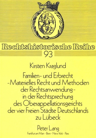 Familien- und Erbrecht-- Materielles Recht und Methoden der Rechtsanwendung in der Rechtsprechung des Oberappellationsgerichts der vier Freien Städte Deutschlands zu Lübeck