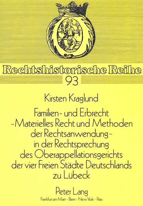Familien- und Erbrecht-- Materielles Recht und Methoden der Rechtsanwendung in der Rechtsprechung des Oberappellationsgerichts der vier Freien St&auml;dte Deutschlands zu L&uuml;beck - Kirsten Kraglund