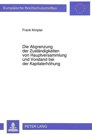 Die Abgrenzung der Zuständigkeiten von Hauptversammlung und Vorstand bei der Kapitalerhöhung