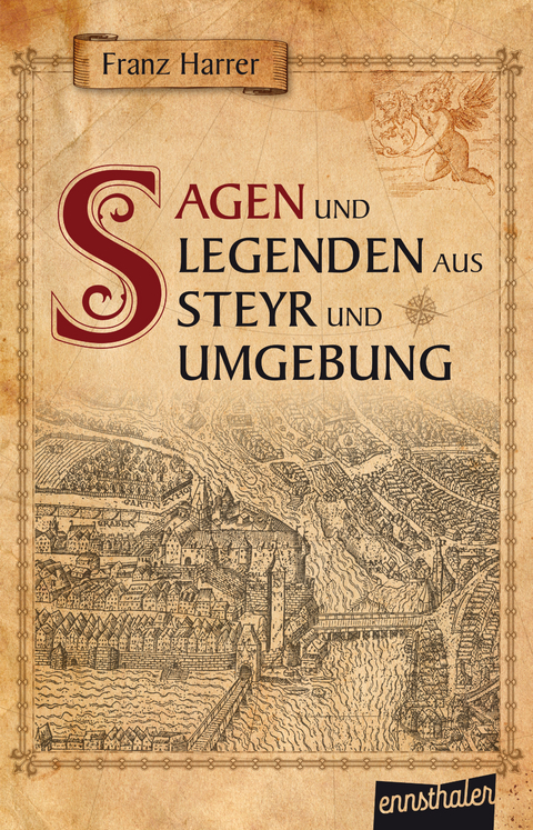 Sagen und Legenden aus Steyr und Umgebung - Franz Harrer