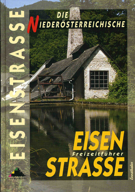 Die Nieder&ouml;sterreichische Eisenstrasse - Wolfgang Heitzmann