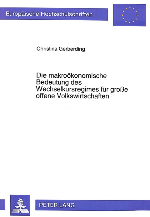 Die makro&ouml;konomische Bedeutung des Wechselkursregimes f&uuml;r gro&szlig;e offene Volkswirtschaften - Christina Gerberding