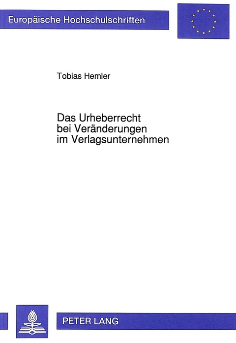 Das Urheberrecht bei Ver&auml;nderungen im Verlagsunternehmen - Tobias Hemler