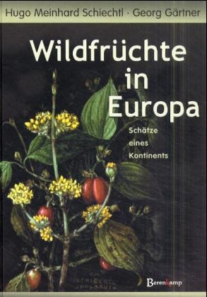 Wildfr&uuml;chte in Europa - Hugo M Schiechtl, Georg G&auml;rtner