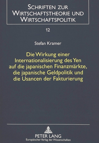 Die Wirkung einer Internationalisierung des Yen auf die japanischen Finanzmärkte, die japanische Geldpolitik und die Usancen der Fakturierung