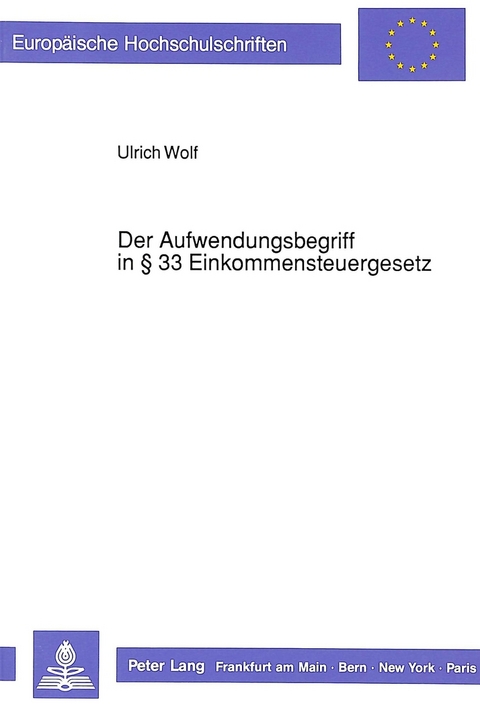 Der Aufwendungsbegriff in 33 Einkommensteuergesetz - Ulrich Wolf