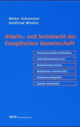 Arbeits- und Sozialrecht der Europ&auml;ischen Gemeinschaft - Walter Schrammel, Gottfried Winkler