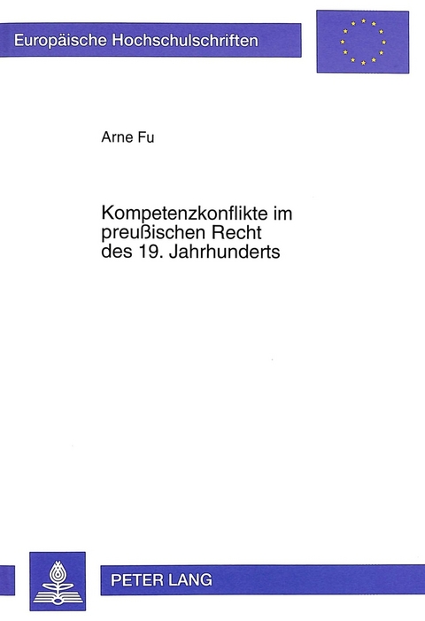 Kompetenzkonflikte im preu&szlig;ischen Recht des 19. Jahrhunderts - Arne Fu