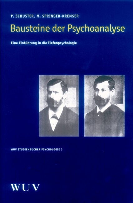 Bausteine der Psychoanalyse - Peter Schuster, Marianne Springer-Kremser