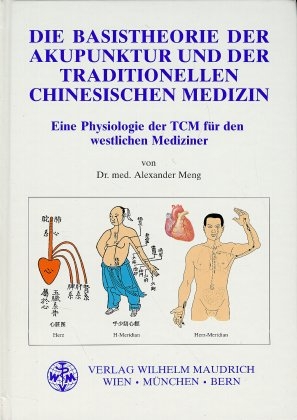 Die Basistheorie der Akupunktur und der traditionellen Chinesischen Medizin - Alexander Meng