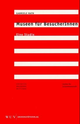 Museen f&uuml;r BesucherInnen - Gabriele Rath