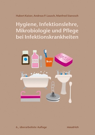 Hygiene, Infektionslehre, Mikrobiologie und Pflege bei Infektionskrankheiten