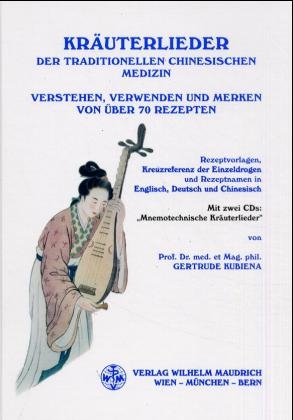 Kr&auml;uterlieder der Traditionellen Chinesischen Medizin - Gertrude Kubiena