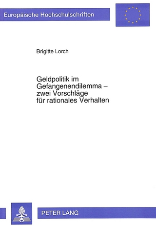 Geldpolitik im Gefangenendilemma - zwei Vorschläge für rationales Verhalten