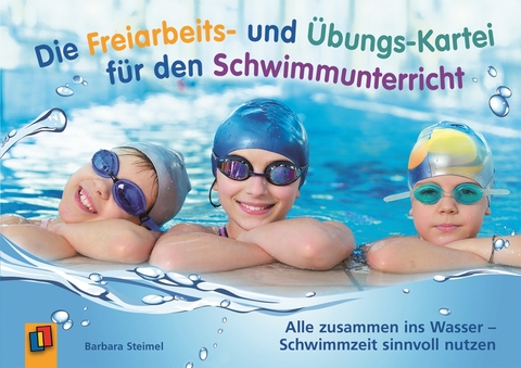 Die Freiarbeits- und &Uuml;bungs-Kartei f&uuml;r den Schwimmunterricht - Barbara Steimel