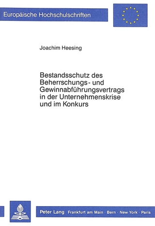 Bestandsschutz des Beherrschungs- und Gewinnabführungsvertrags in der Unternehmenskrise und im Konkurs
