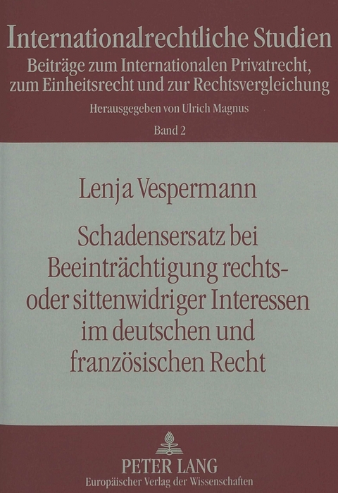Schadensersatz bei Beeintr&auml;chtigung rechts- oder sittenwidriger Interessen im deutschen und franz&ouml;sischen Recht - Lenja Vespermann