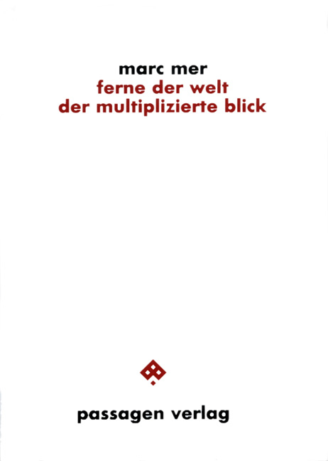 ferne der welt. der multiplizierte blick - Marc Mer