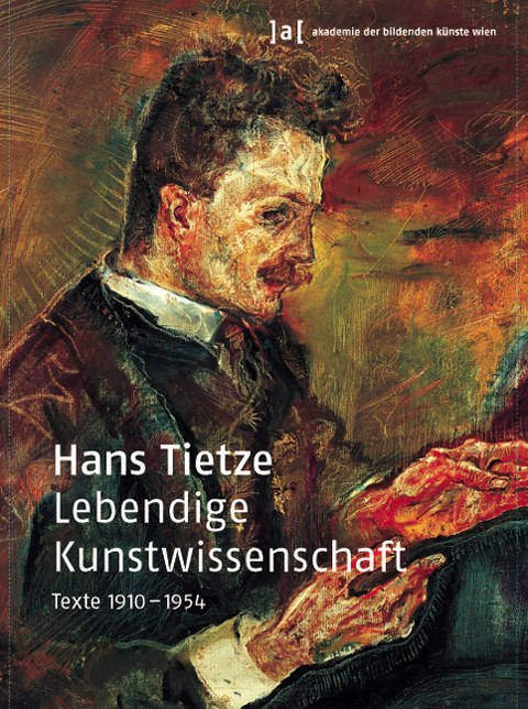 Lebendige Kunstwissenschaft. Texte 1910 - 1954 - Hans Tietze