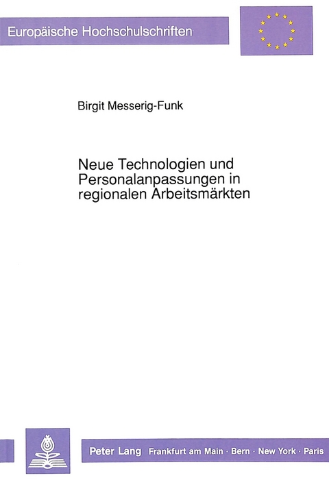 Neue Technologien und Personalanpassungen in regionalen Arbeitsm&auml;rkten - Birgit Messerig-Funk