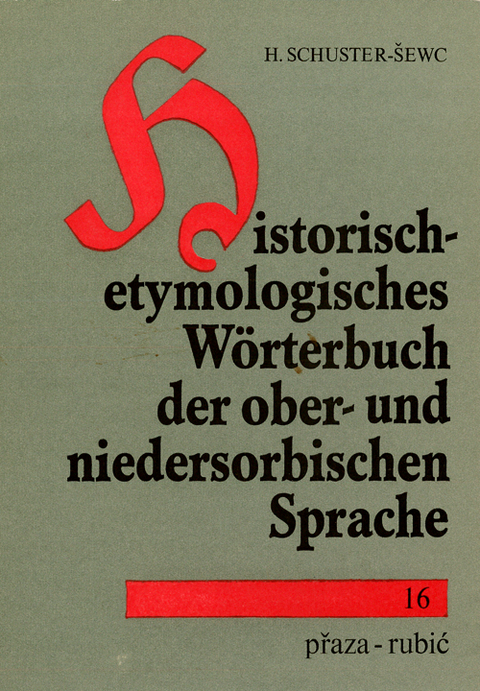 Historisch-etymologisches W&ouml;rterbuch der ober- und niedersorbischen Sprache - Heinz Schuster-Sewc