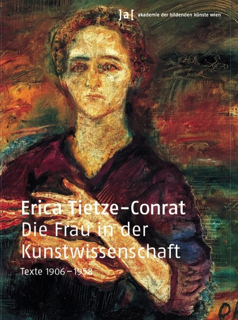 Die Frau in der Kunstwissenschaft. Texte 1906-1958 - Erica Tietze-Conrat
