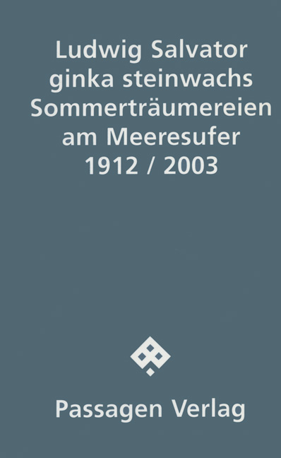 Sommertr&auml;umereien am Meeresufer - Ludwig Salvator, Ginka Steinwachs