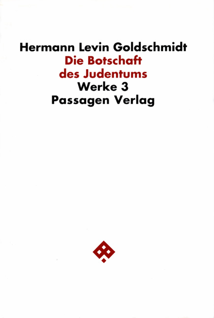 Werkausgabe in neun B&auml;nden / Die Botschaft des Judentums - Hermann Goldschmidt, Hermann L Goldschmidt