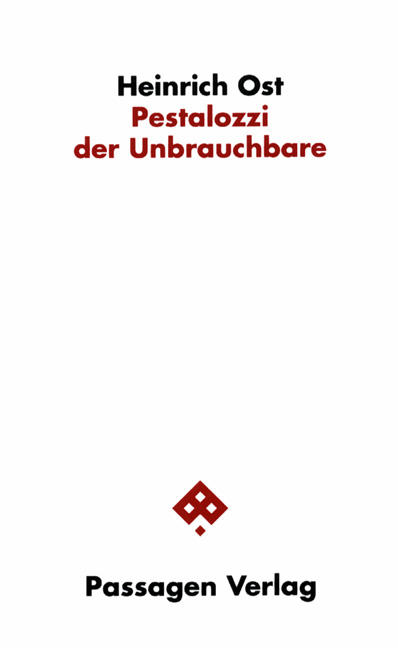 Pestalozzi der Unbrauchbare - Heinrich Ost