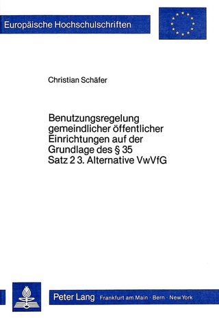 Benutzungsregelung gemeindlicher Öffentlicher Einrichtungen auf der Grundlage des 35 Satz 2 3. Alternative VwVfG