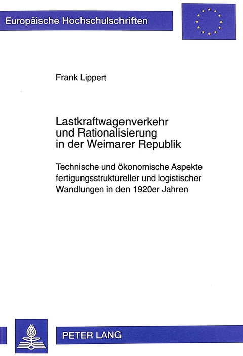 Lastkraftwagenverkehr und Rationalisierung in der Weimarer Republik - Frank Lippert