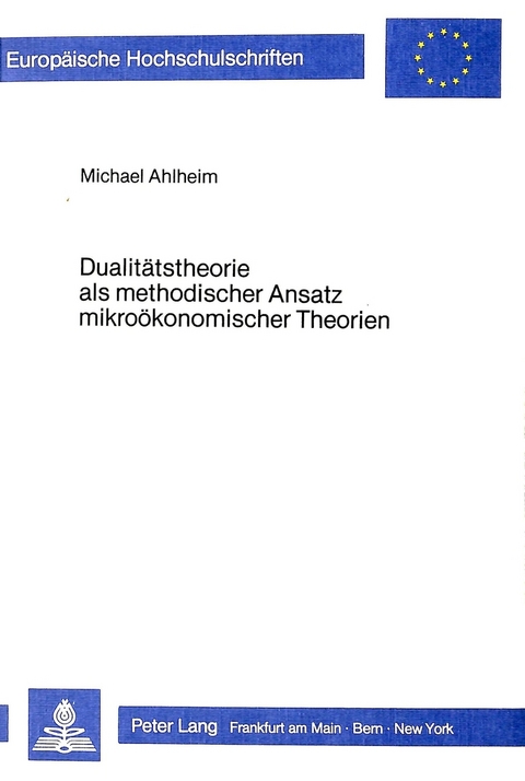 Dualit&auml;tstheorie als methodischer Ansatz mikro&ouml;konomischer Theorien - Michael Ahlheim