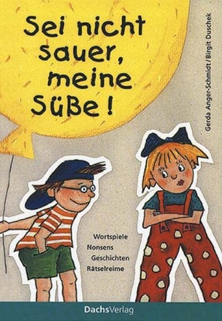 Sei nicht sauer, meine Süsse