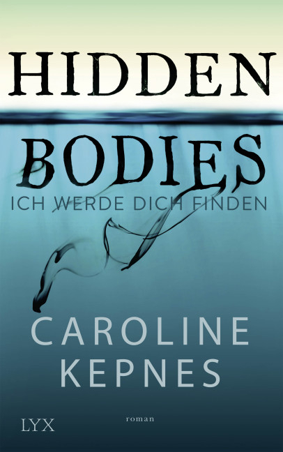 Hidden Bodies - Ich werde dich finden - Caroline Kepnes
