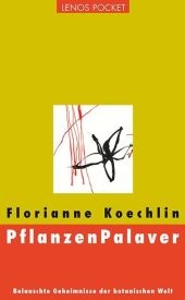 PflanzenPalaver. Belauschte Geheimnisse der botanischen Welt - Florianne Koechlin