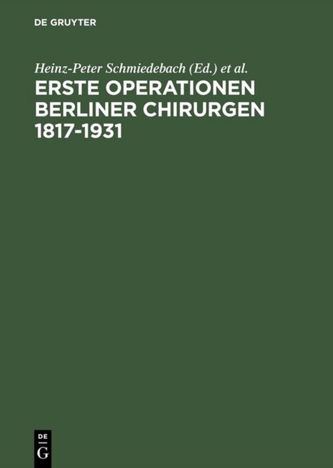 Erste Operationen Berliner Chirurgen 1817&ndash;1931 - 